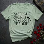 Morally Grey Obsessed Baddie T-Shirt
