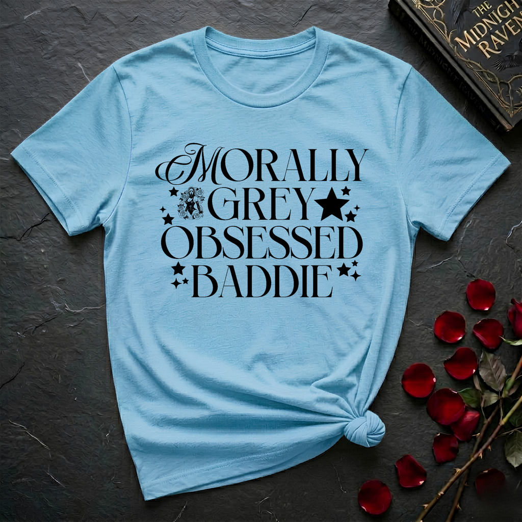 Morally Grey Obsessed Baddie T-Shirt
