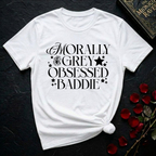 Morally Grey Obsessed Baddie T-Shirt