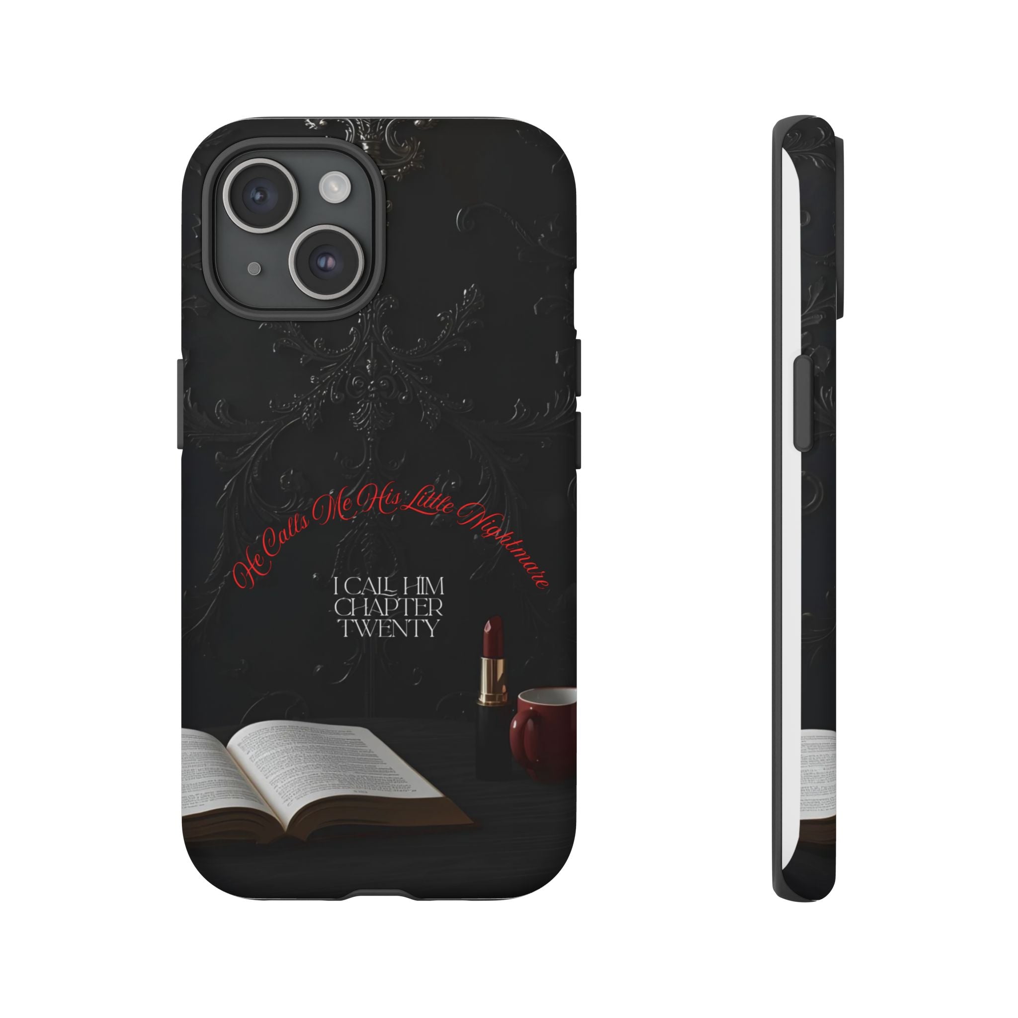 Phone Case - 'He Calls Me His Little Nightmare — I Call Him Chapter Twenty-Three' - Dark Fantasy Energy