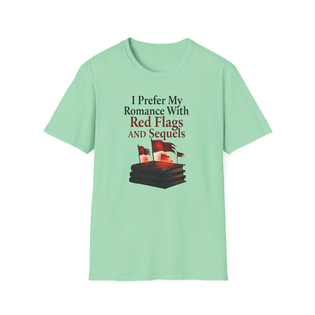 I Prefer My Romance With Red Flags And Sequels T-Shirt