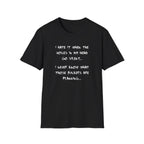 I Hate It When The Voices In My Head Goes Silent T-Shirt