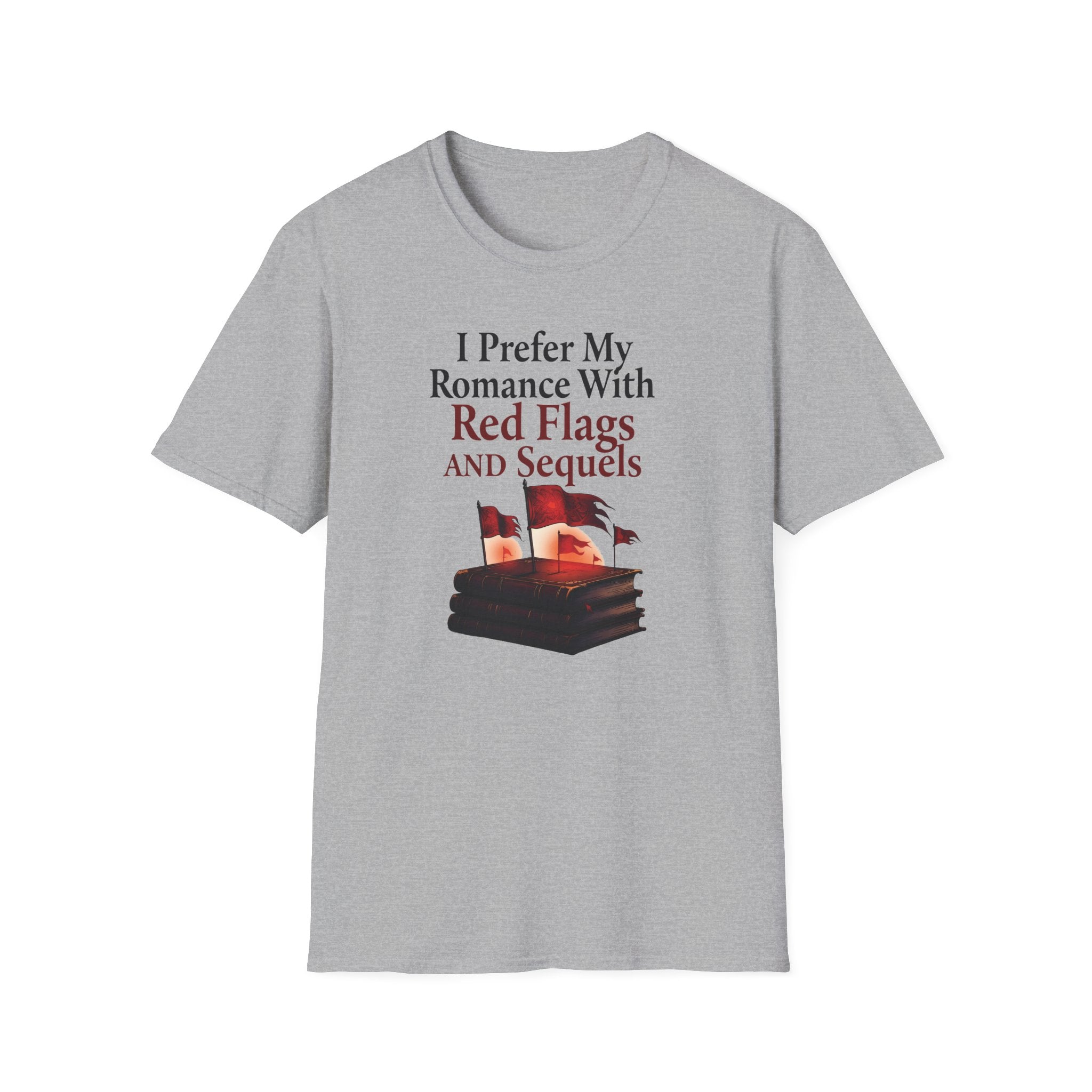 I Prefer My Romance With Red Flags And Sequels T-Shirt