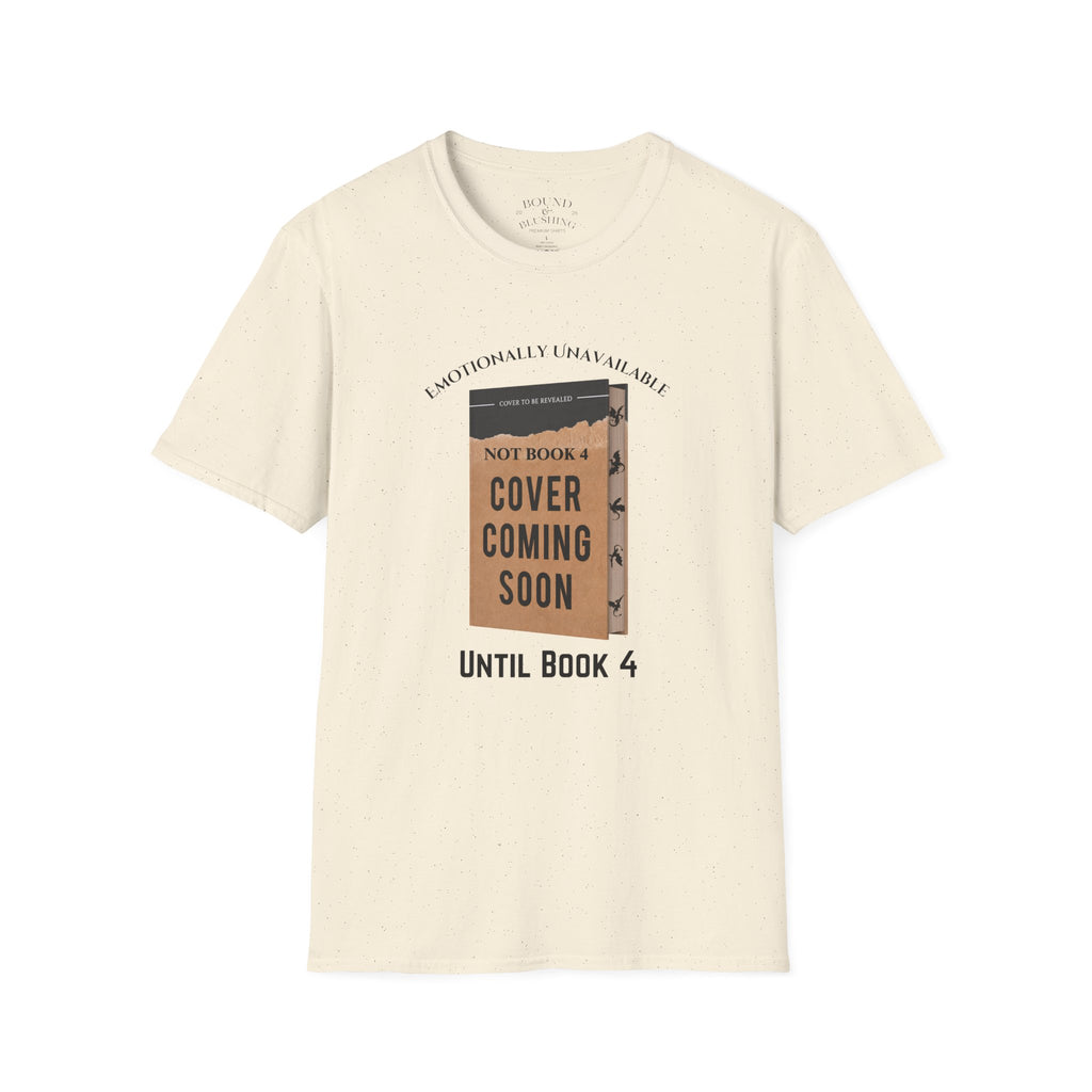 Emotionally Unavailable until Book 4 T-shirt