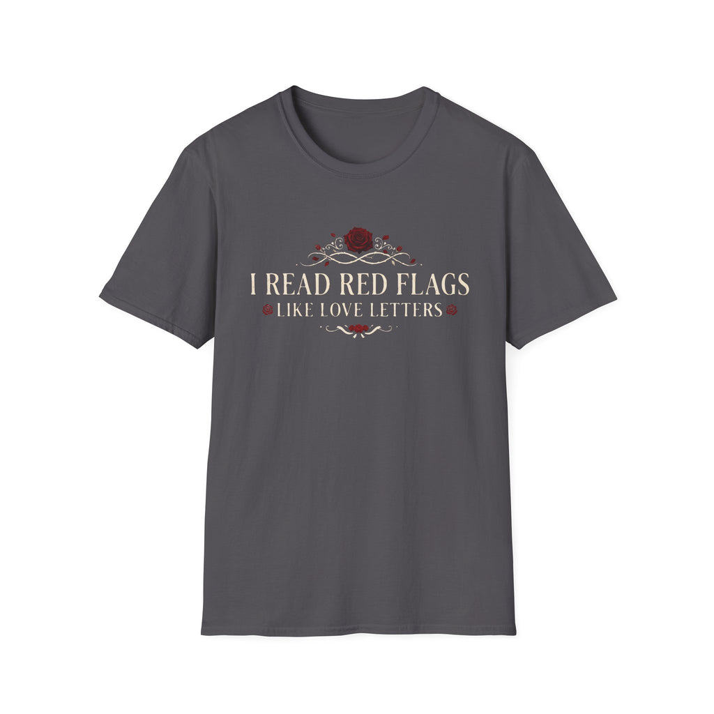 I Read Red Flags Like Love Letters T-Shirt