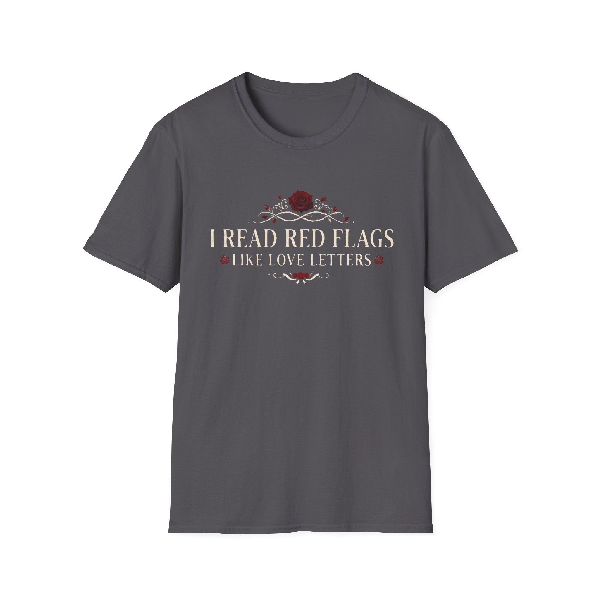 I Read Red Flags Like Love Letters T-Shirt