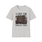 I Like Them Morally Gray T-Shirt