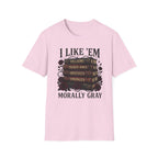 I Like Them Morally Gray T-Shirt
