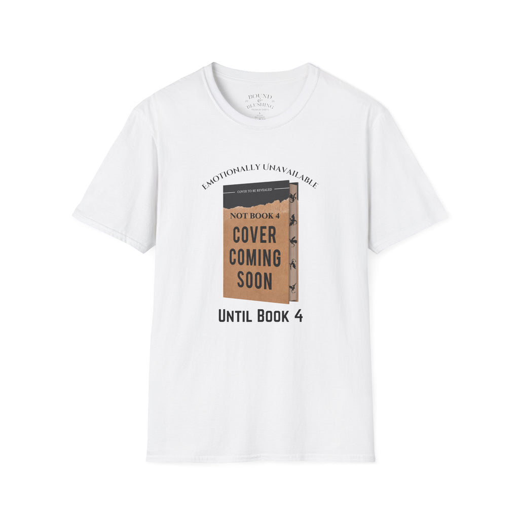 Emotionally Unavailable until Book 4 T-shirt