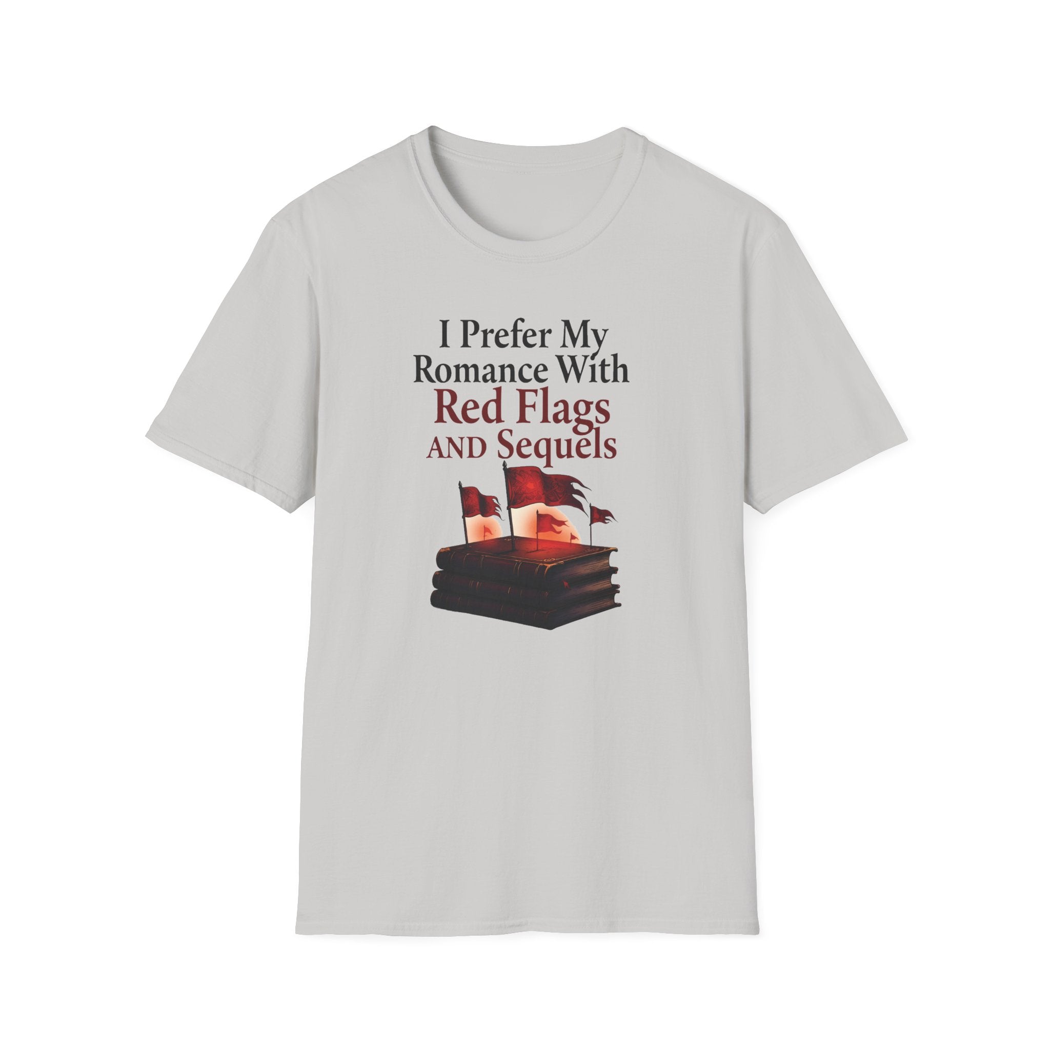 I Prefer My Romance With Red Flags And Sequels T-Shirt