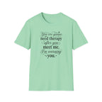 You Are Going To Need Therapy T-Shirt