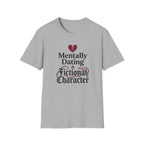 Mentally Dating A Fictional Character T-Shirt