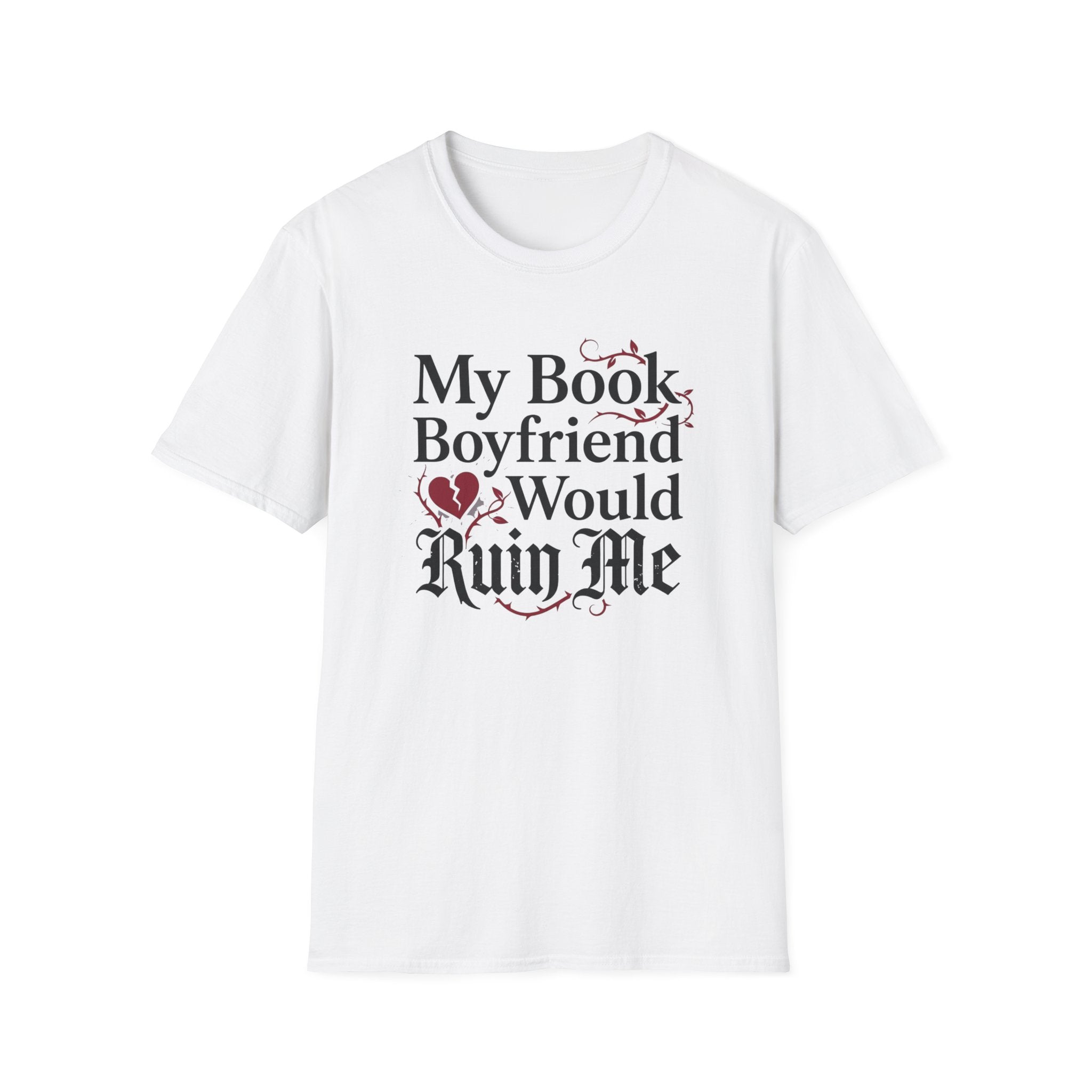 My Book Boyfriend Would Ruin Me T-Shirt