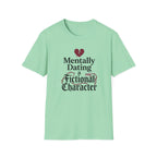 Mentally Dating A Fictional Character T-Shirt