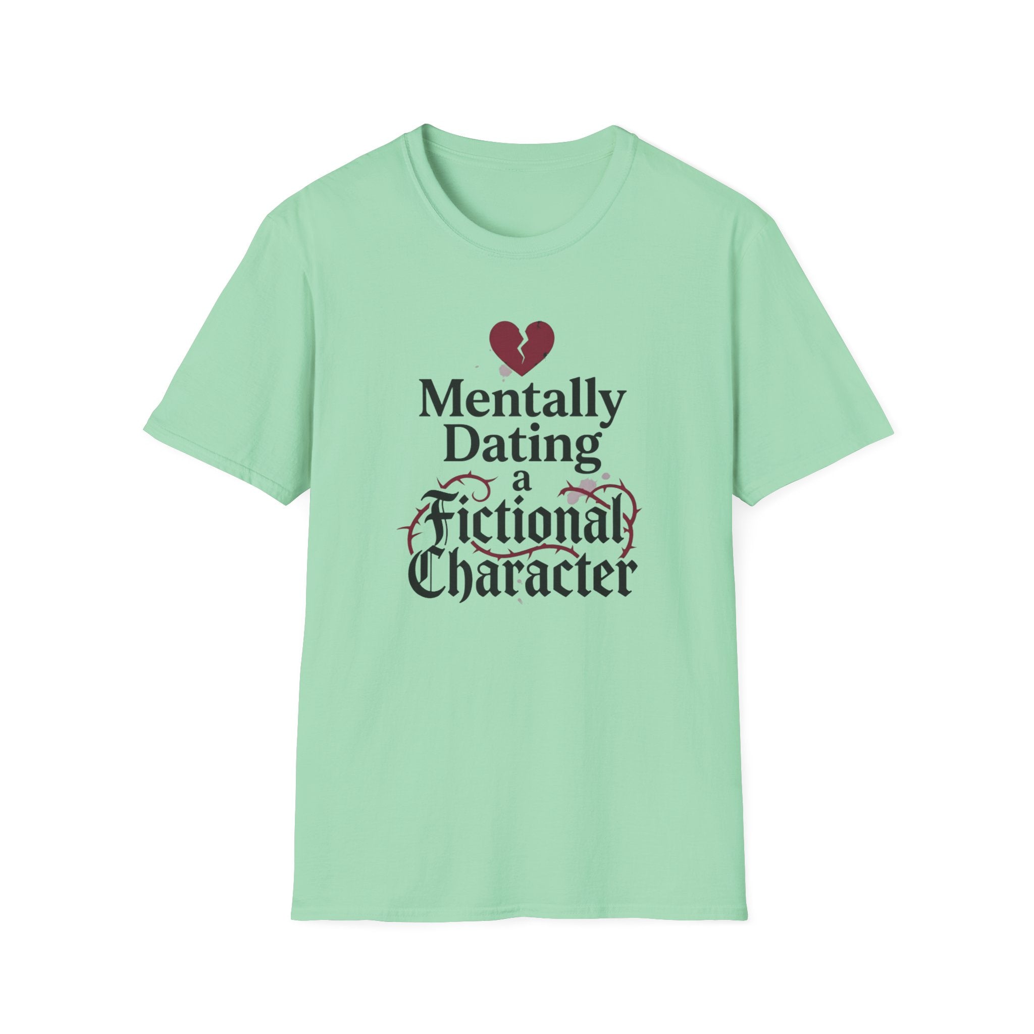 Mentally Dating A Fictional Character T-Shirt