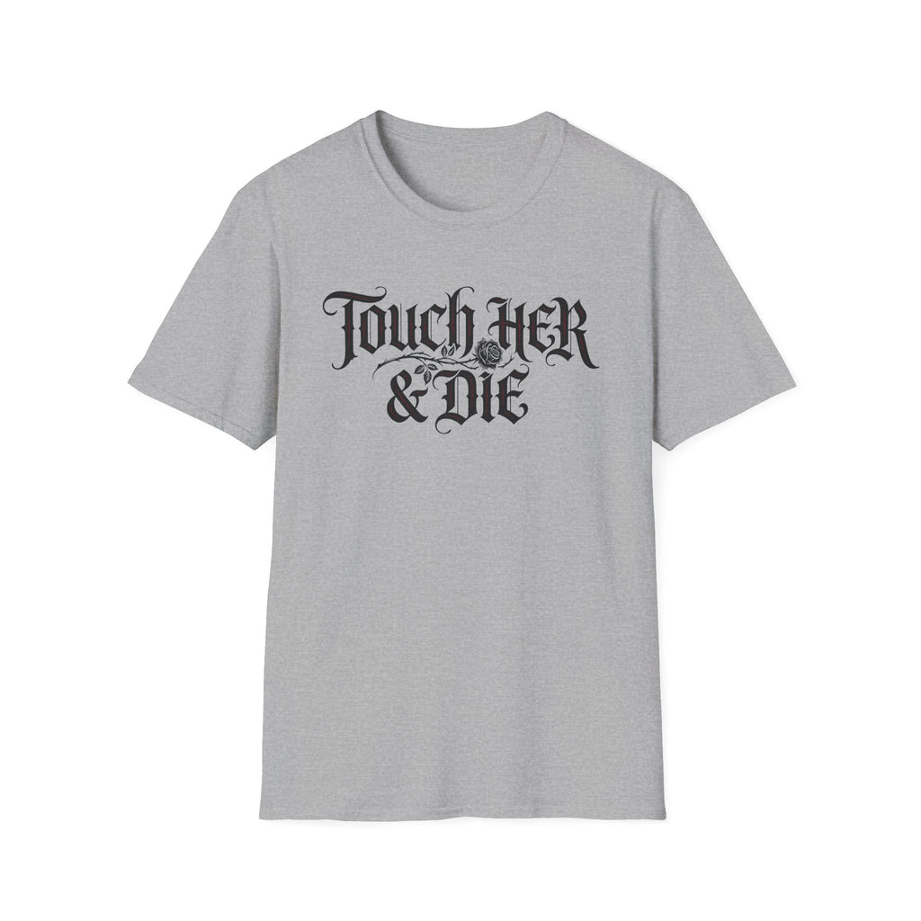 Touch Her And Die T-Shirt