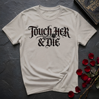 Touch Her And Die T-Shirt