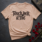 Touch Her And Die T-Shirt