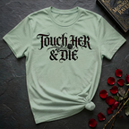 Touch Her And Die T-Shirt