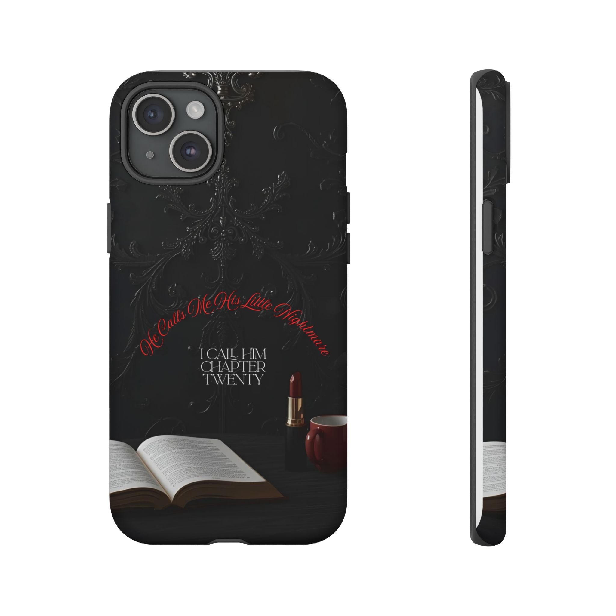 Phone Case - 'He Calls Me His Little Nightmare — I Call Him Chapter Twenty-Three' - Dark Fantasy Energy