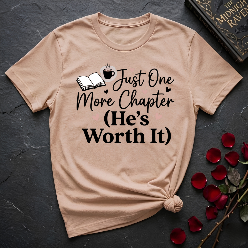 Just One More Chapter, He's Worth It T-Shirt