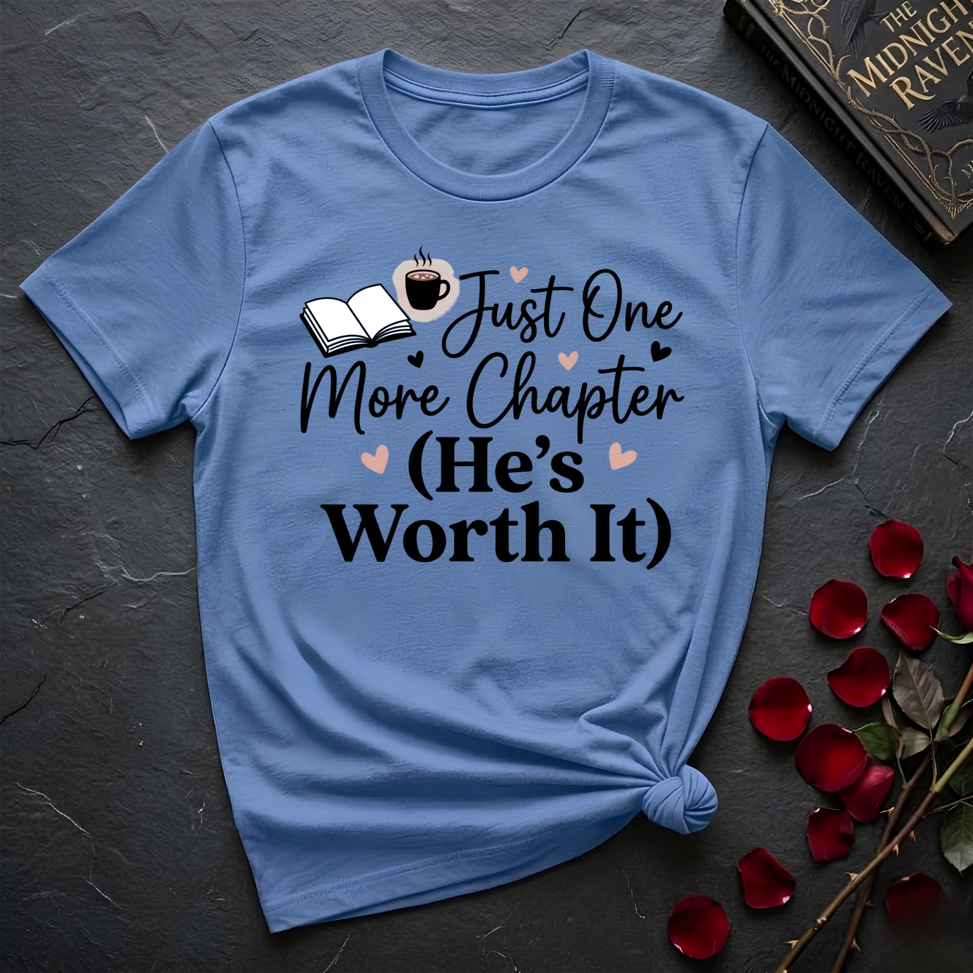 Just One More Chapter, He's Worth It T-Shirt
