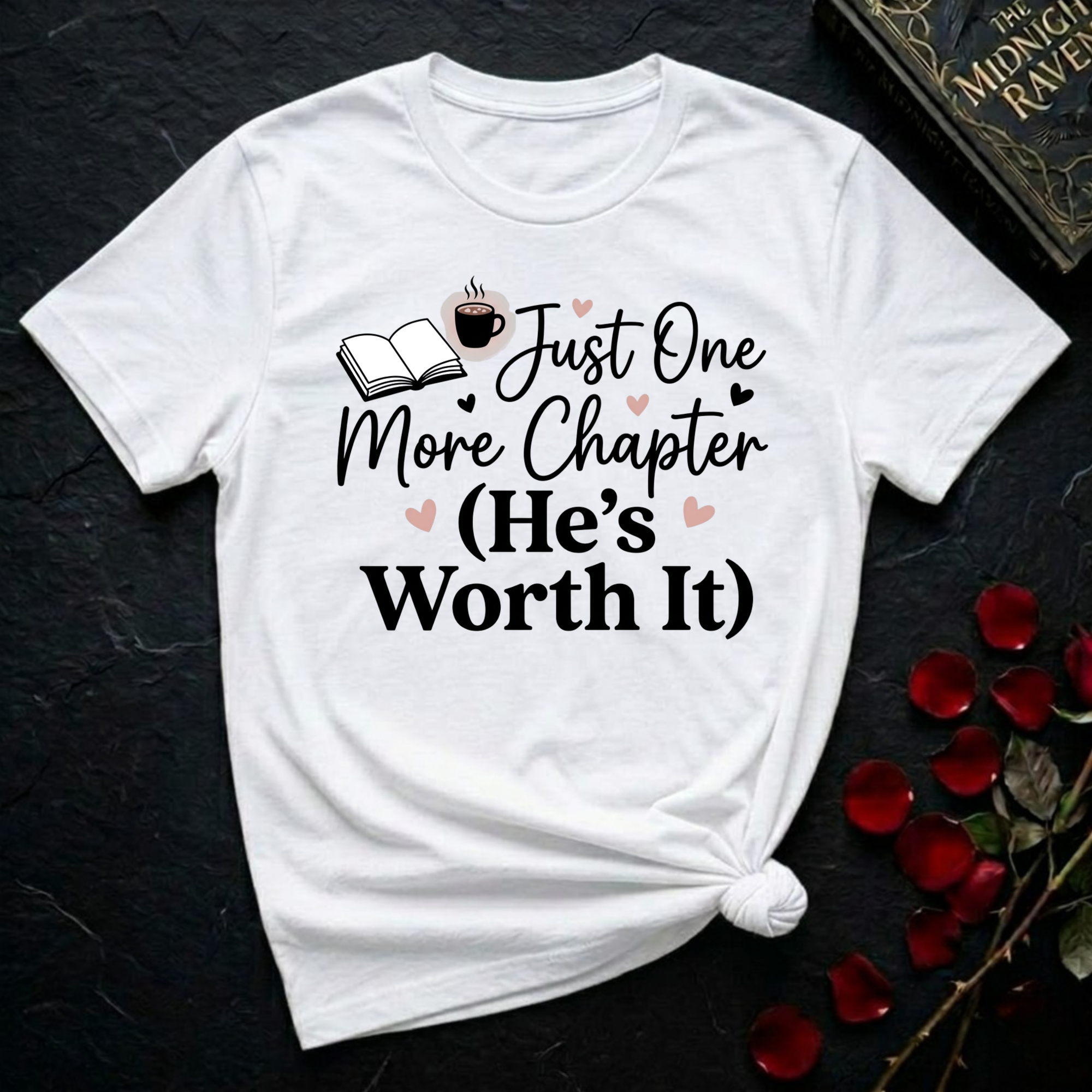 Just One More Chapter, He's Worth It T-Shirt