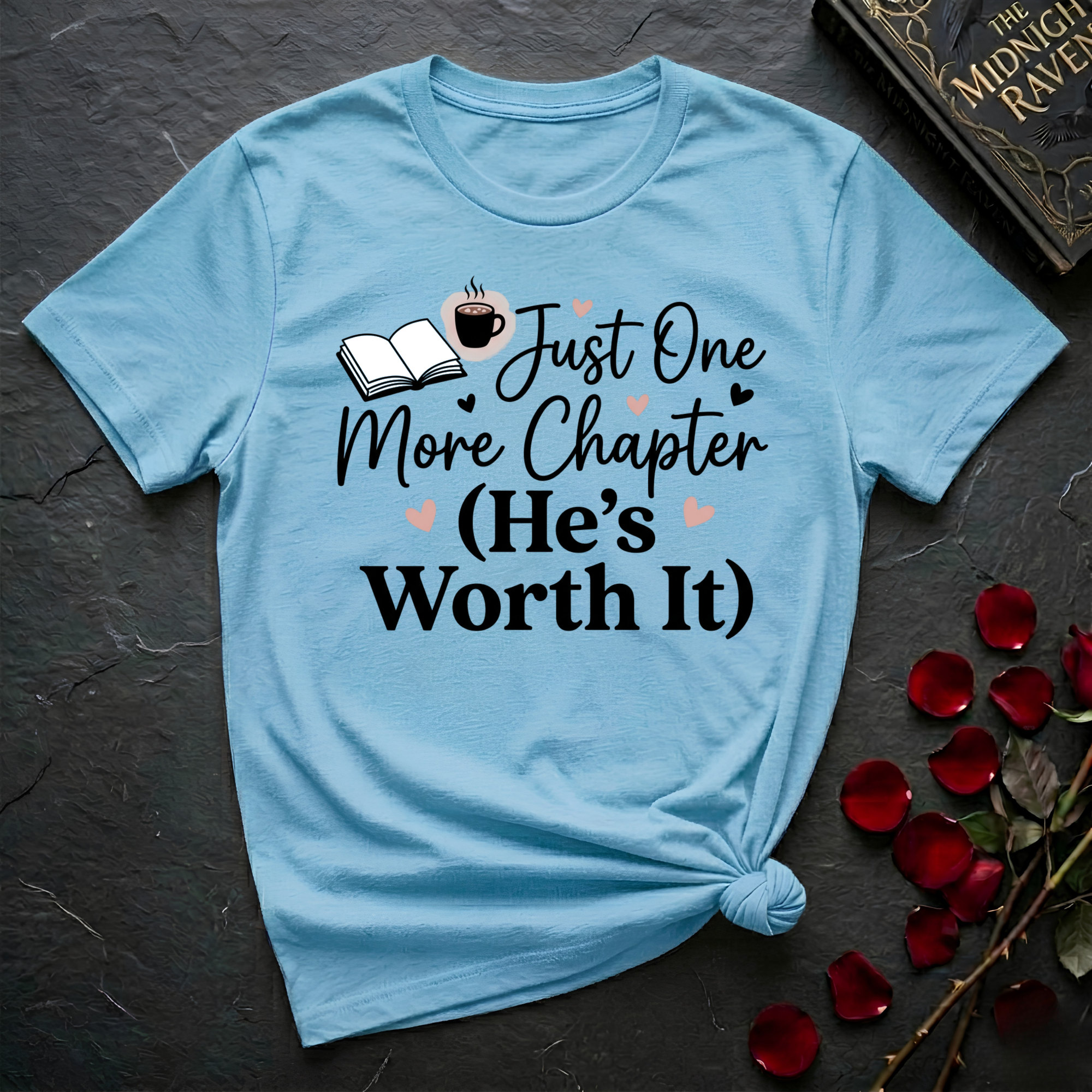 Just One More Chapter, He's Worth It T-Shirt
