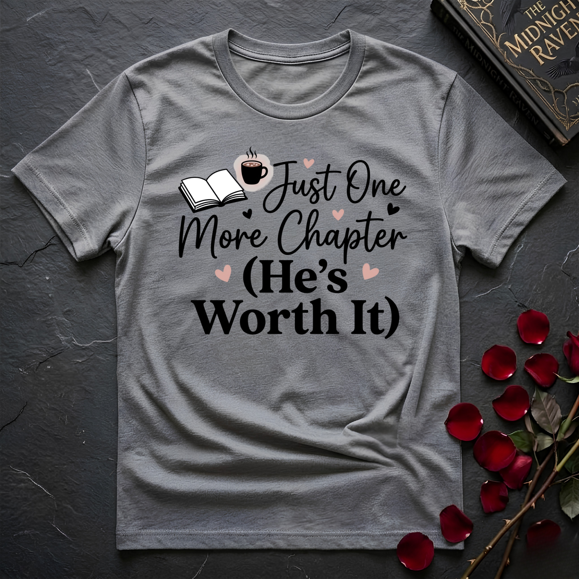 Just One More Chapter, He's Worth It T-Shirt
