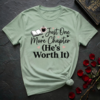 Just One More Chapter, He's Worth It T-Shirt