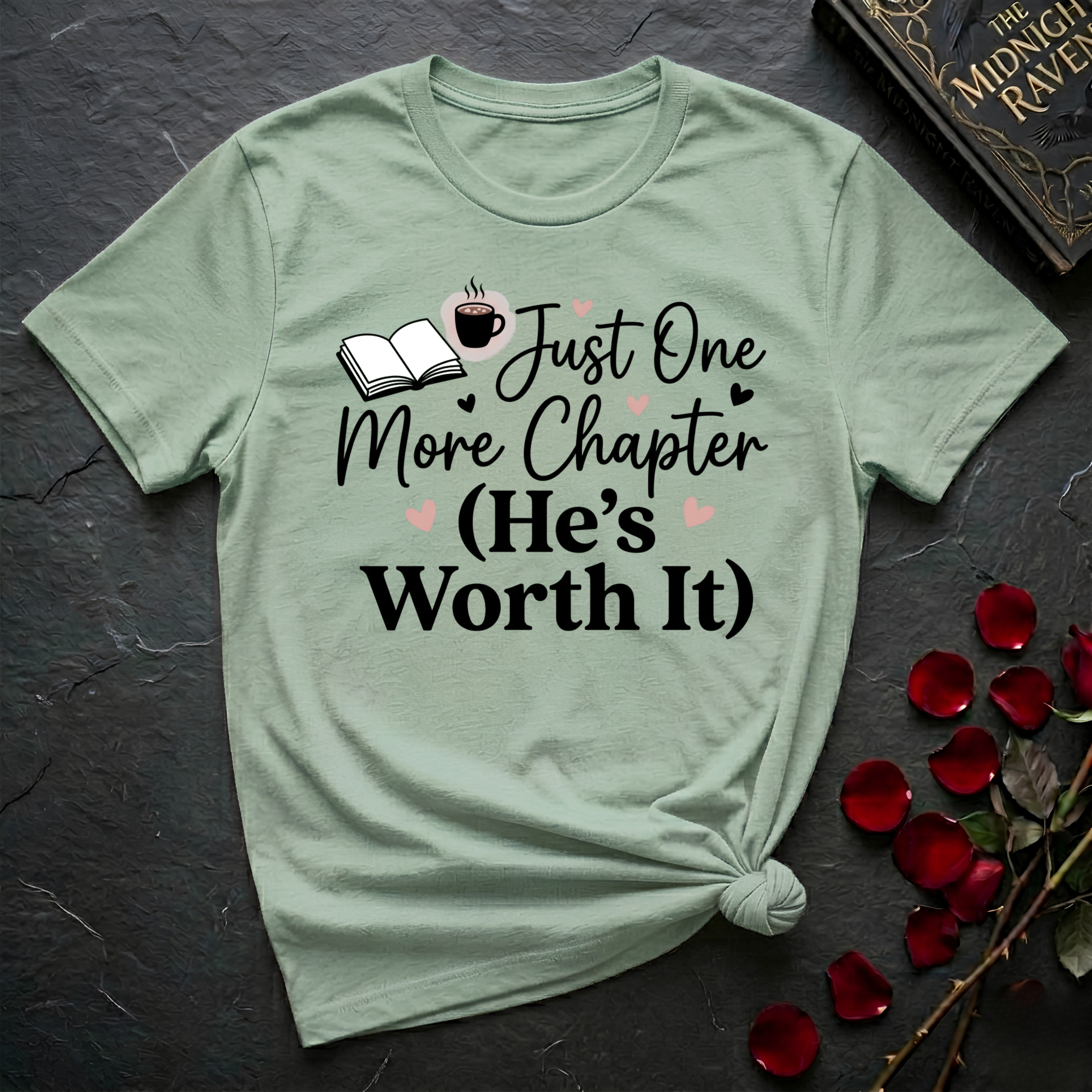 Just One More Chapter, He's Worth It T-Shirt