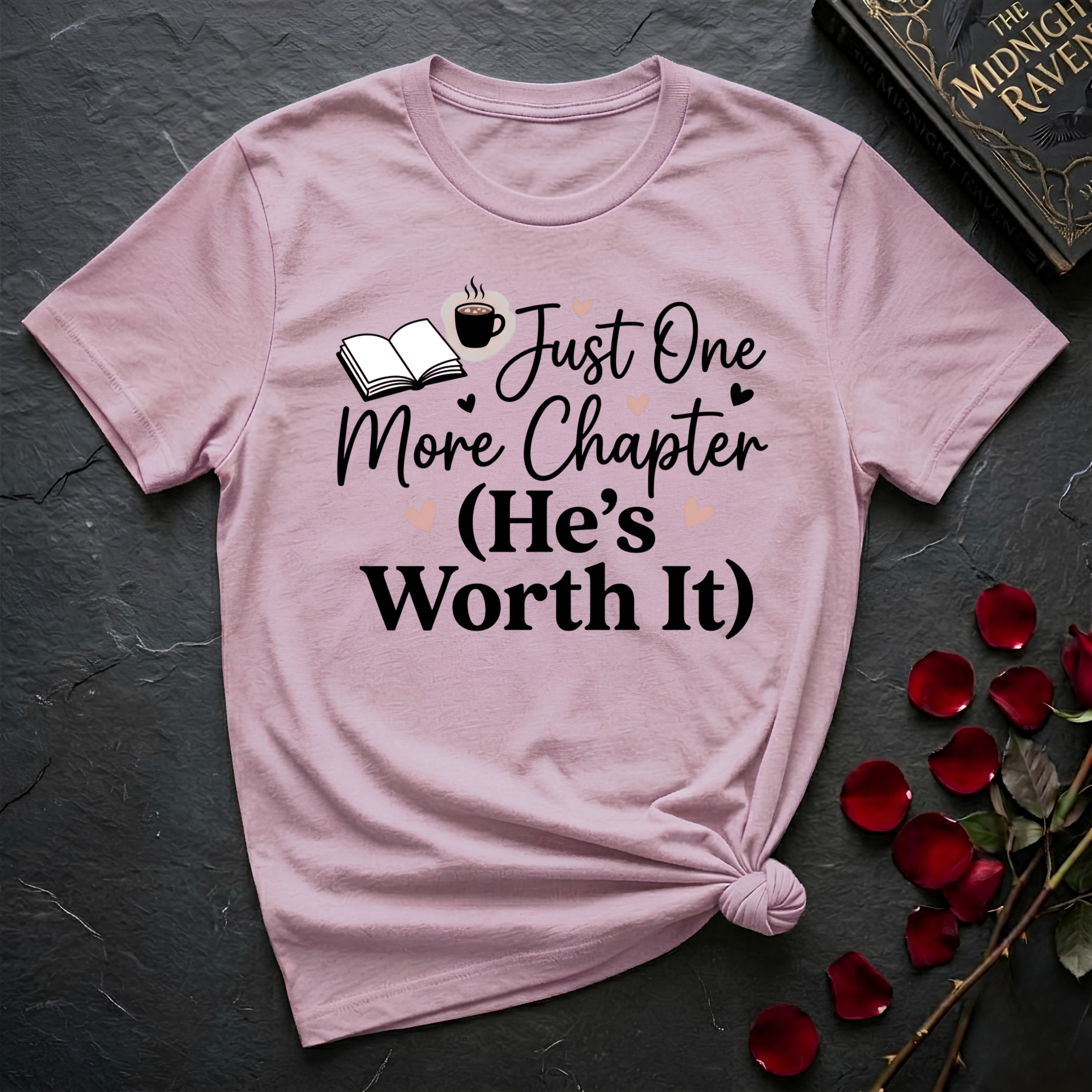 Just One More Chapter, He's Worth It T-Shirt