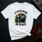 Full Color Let Me Be Weird In Peace T-Shirt
