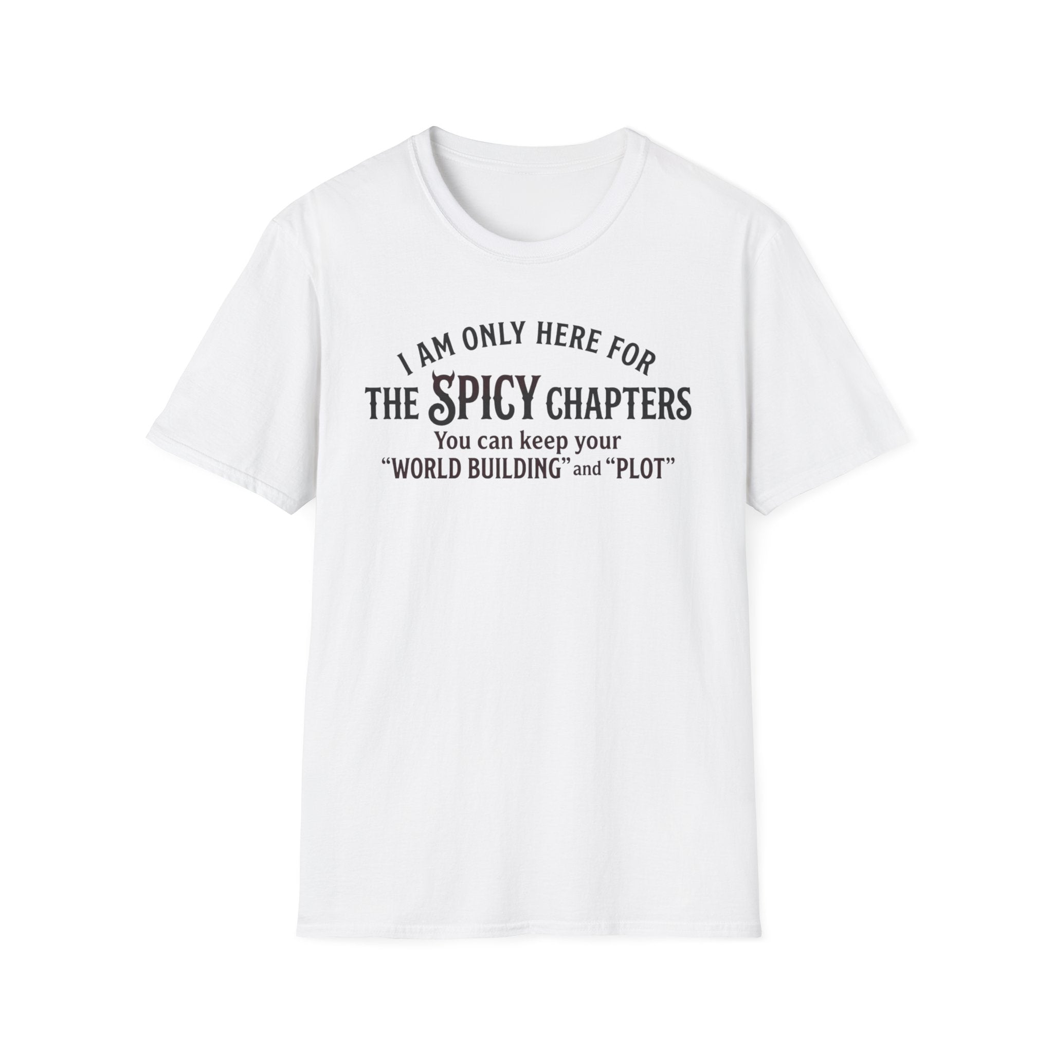 I'm Only Here For The Spicy Chapters T-Shirt
