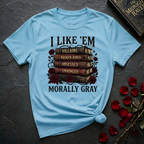 I Like Them Morally Gray T-Shirt