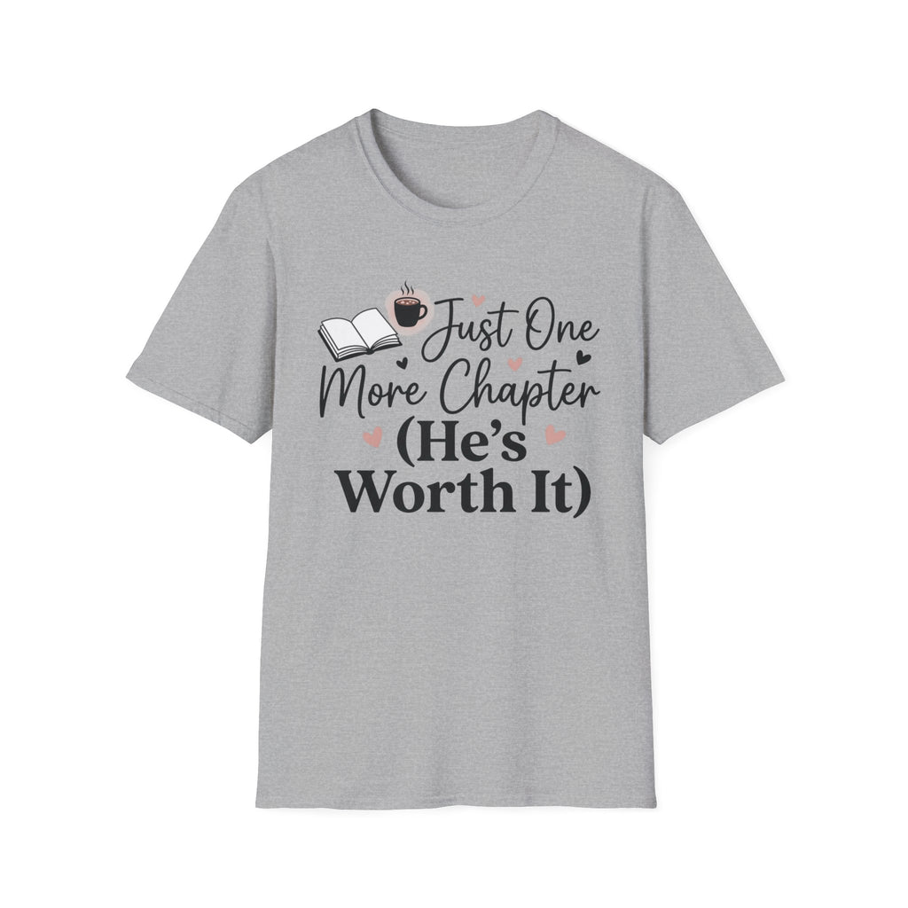 Just One More Chapter, He's Worth It T-Shirt