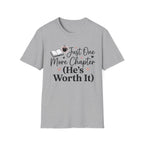 Just One More Chapter, He's Worth It T-Shirt
