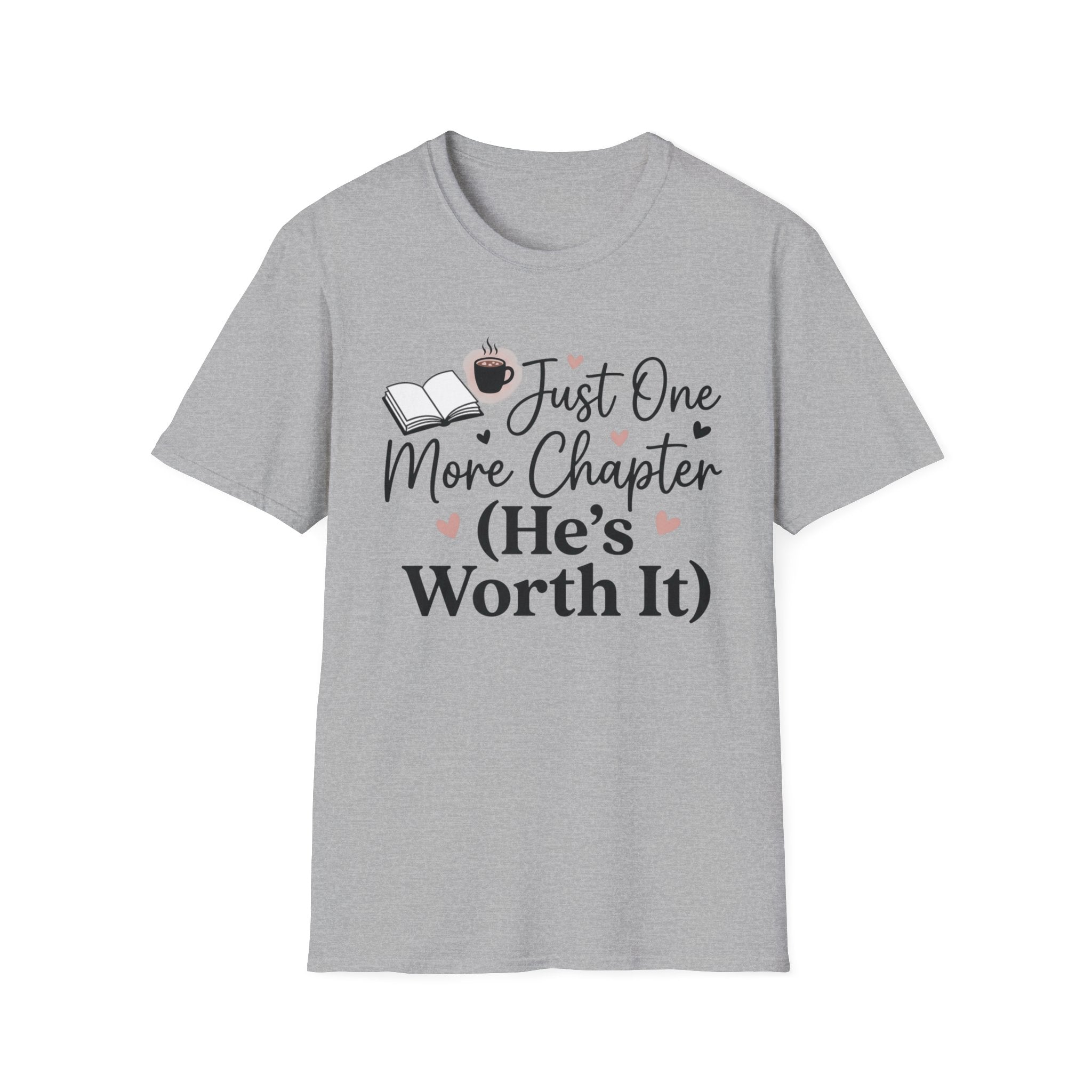 Just One More Chapter, He's Worth It T-Shirt