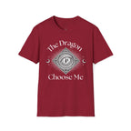 The Dragon Choose Me T-Shirt