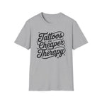 Tattoos Are Cheaper T-Shirt
