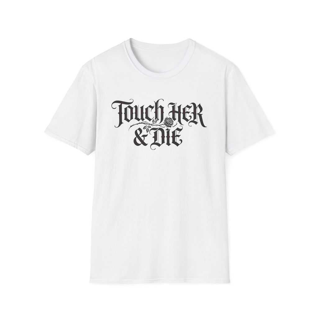 Touch Her And Die T-Shirt