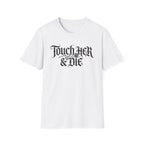 Touch Her And Die T-Shirt