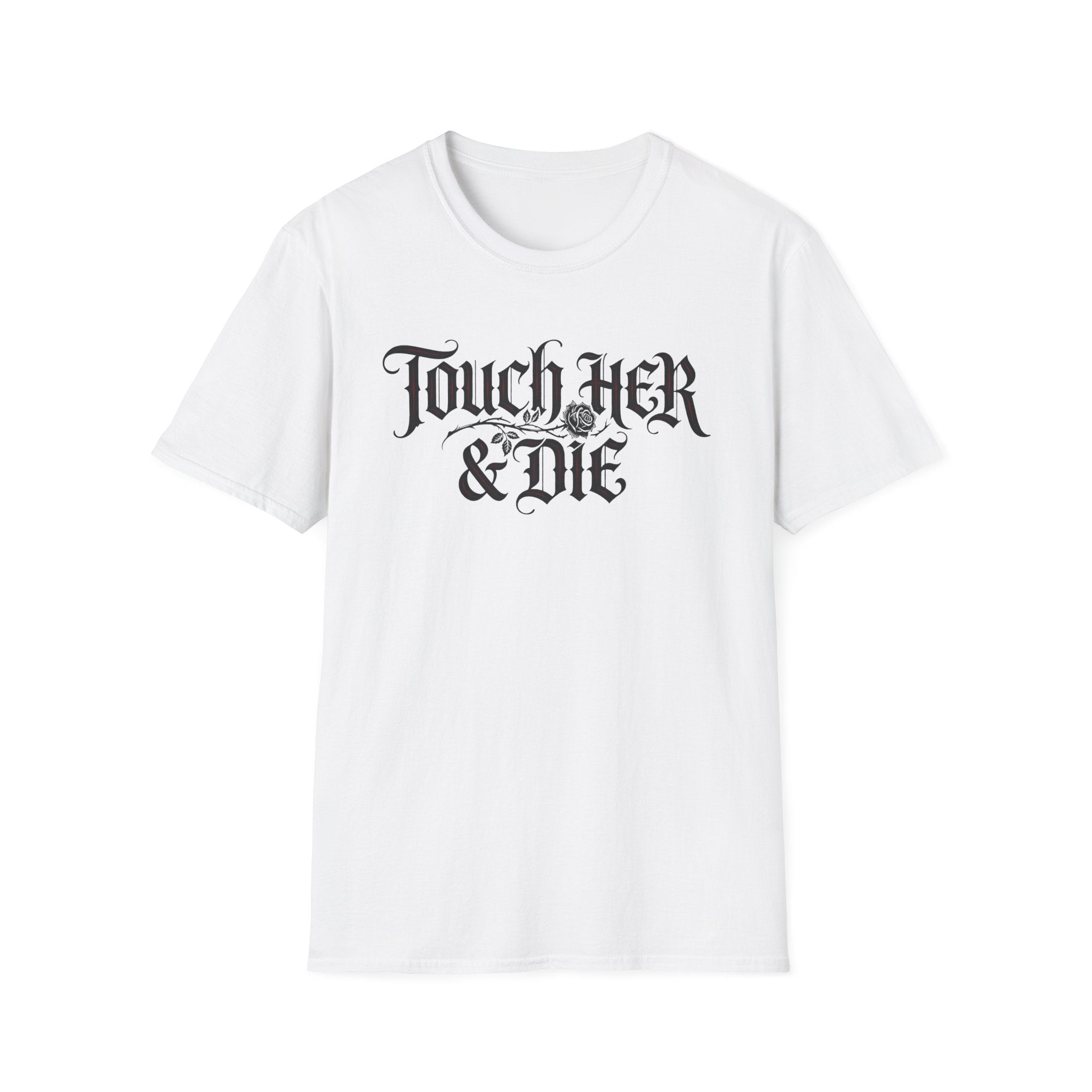 Touch Her And Die T-Shirt