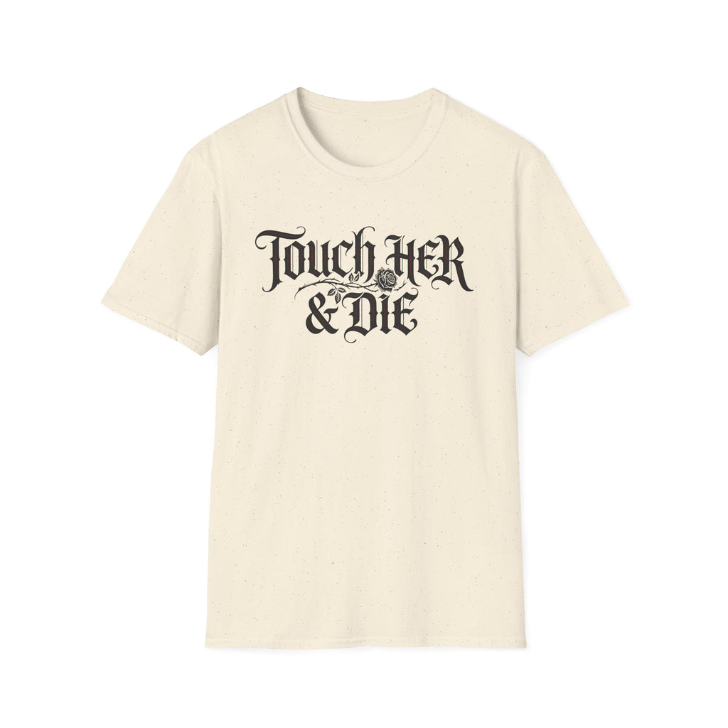 Touch Her And Die T-Shirt