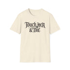 Touch Her And Die T-Shirt