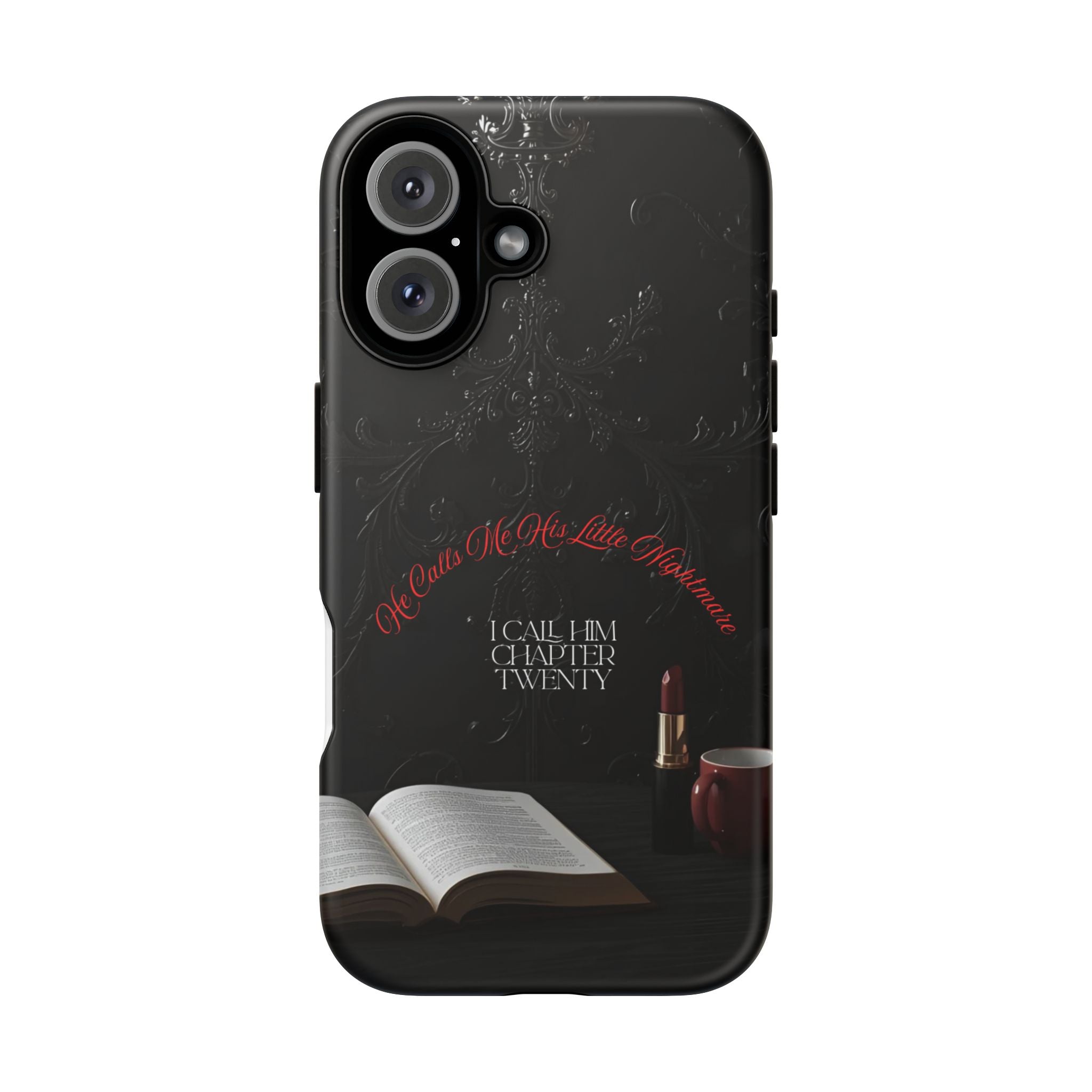Phone Case - 'He Calls Me His Little Nightmare — I Call Him Chapter Twenty-Three' - Dark Fantasy Energy
