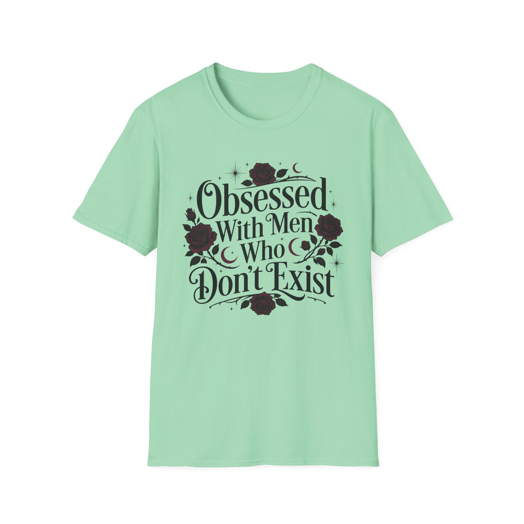 Obsessed With Men Who Don't Exist T-Shirt