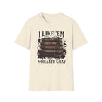 I Like Them Morally Gray T-Shirt