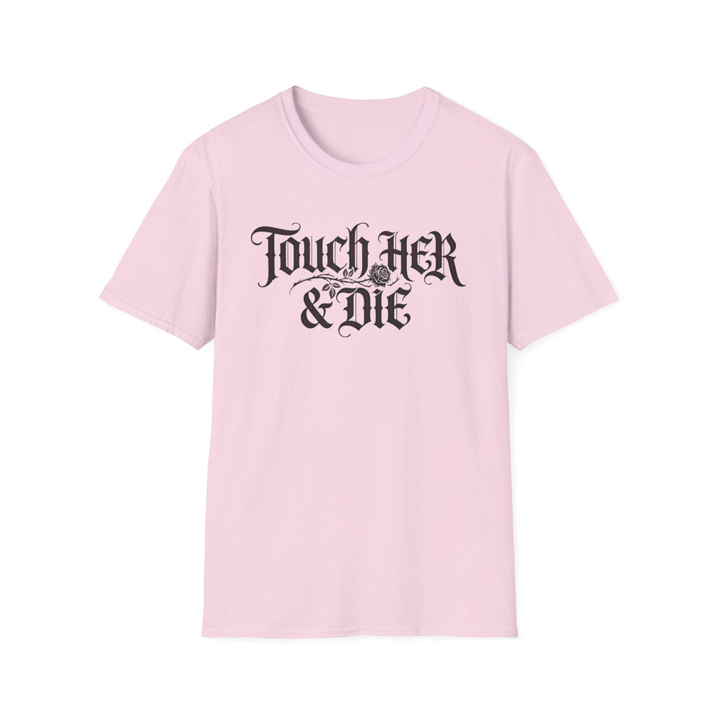 Touch Her And Die T-Shirt
