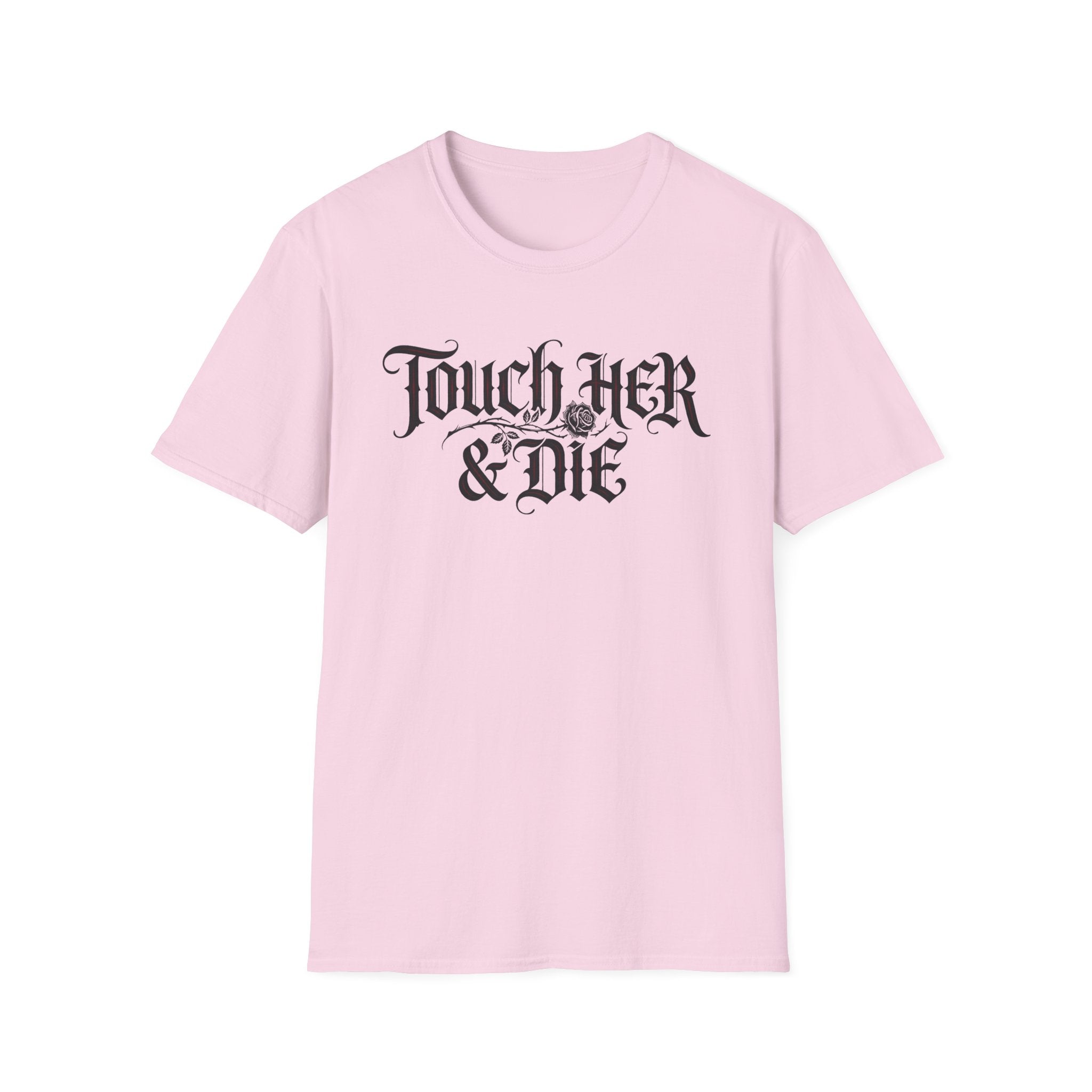 Touch Her And Die T-Shirt